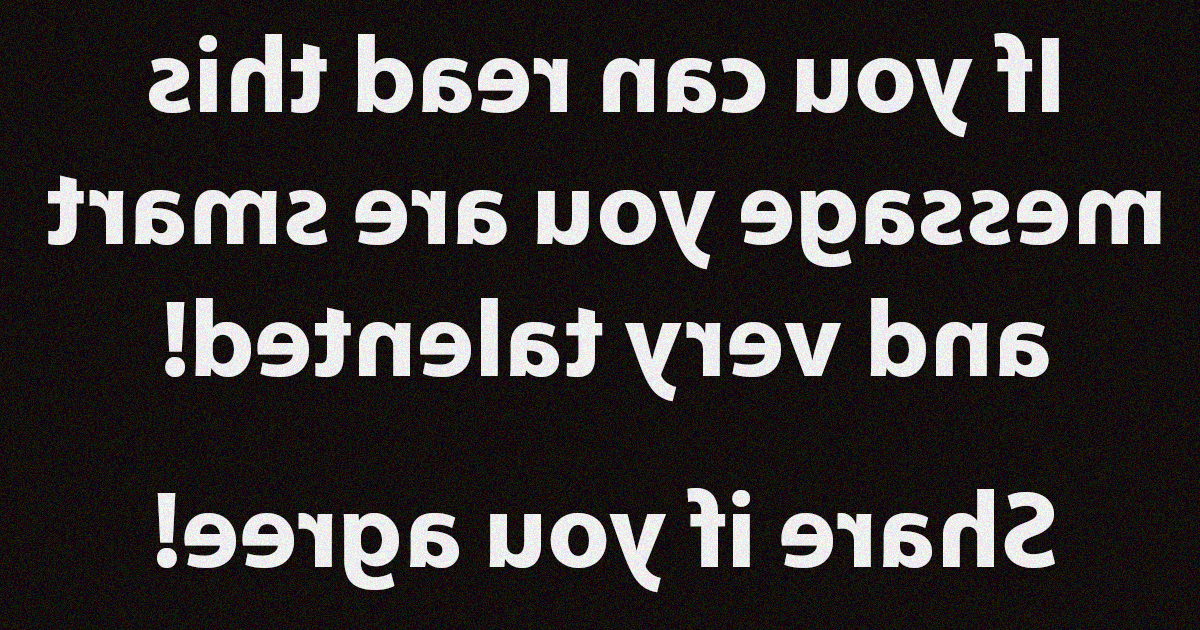 People who can read backwards are smarter that the rest?