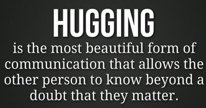 Hugging Is A Very Great Spiritual and Emotional Boost.