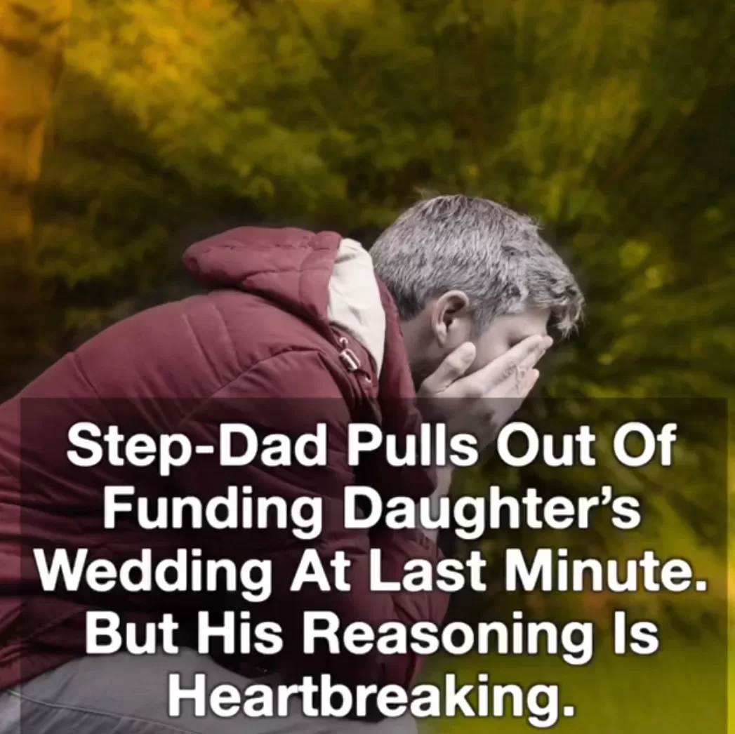 Step-Dad Pulls Out Of Funding Daughter’s Wedding At Last Minute. But His Reasoning Is Heartbreaking.