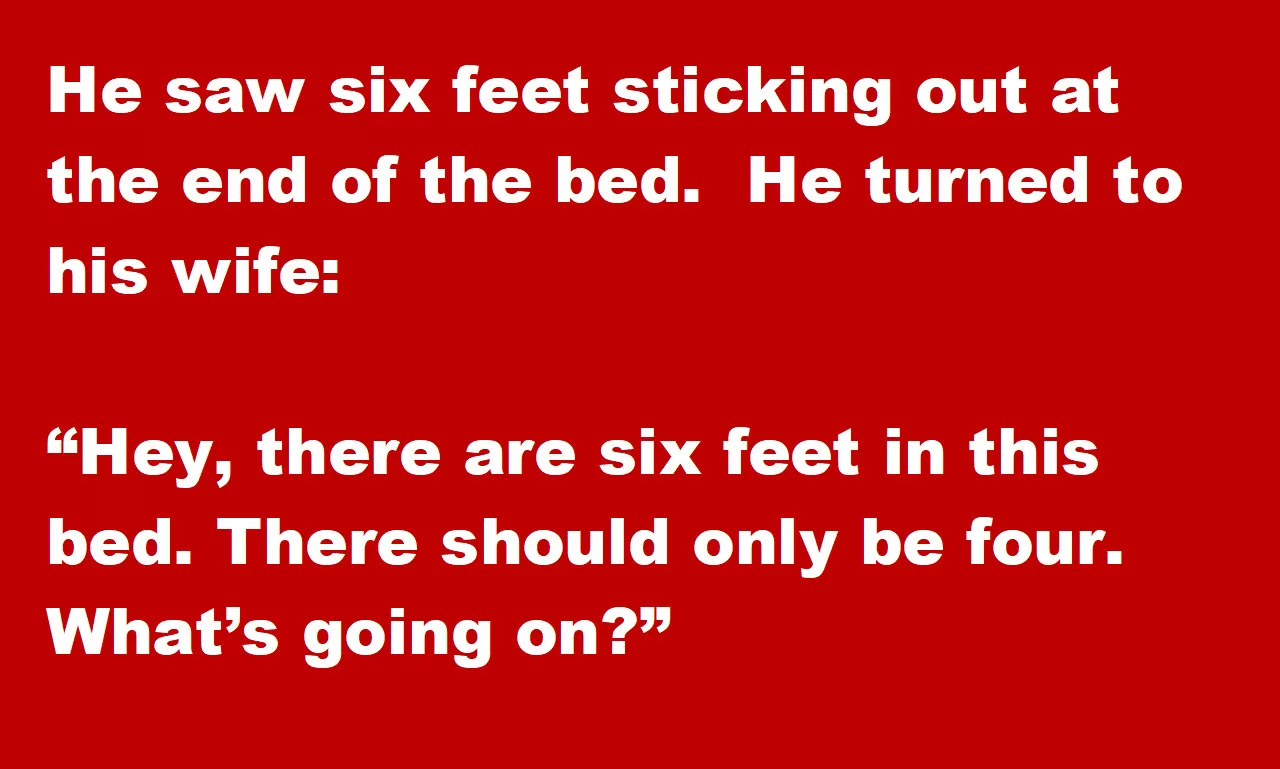 He saw six feet in bed so his wife made him count again