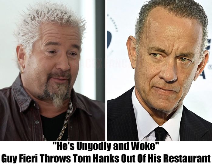 He’s Ungodly and Woke”: Guy Fieri Throws Tom Hanks Out Of His Restaurant