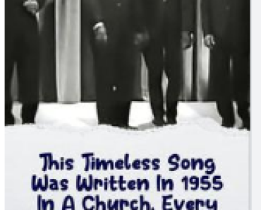 This Timeless Song Was Written In 1955 In A Church. Every Time I Listen To It, I Get Chills.