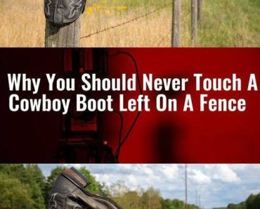 Why You Should Never Touch A Cowboy Boot Left On A Fence