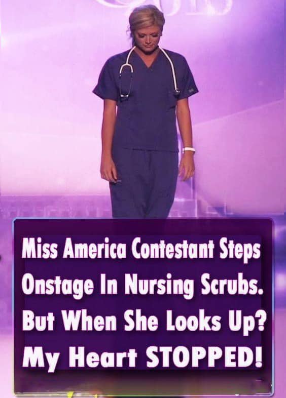 Video: Miss America contestant steps onstage in nursing scrubs. But when she looks up? My heart STOPPED!