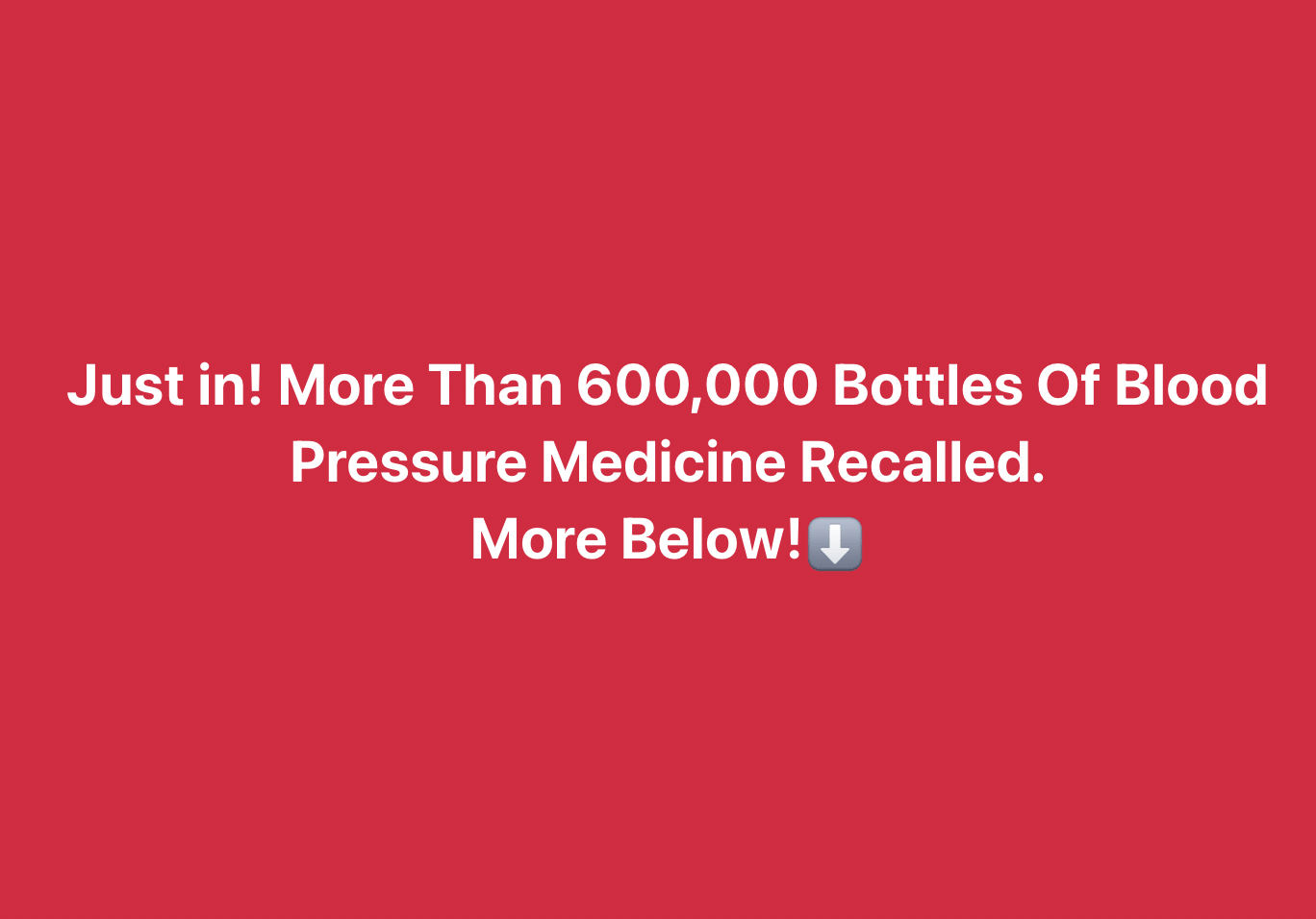 Over Half a Million Bottles of Blood Pressure Medicine Recalled for Safety