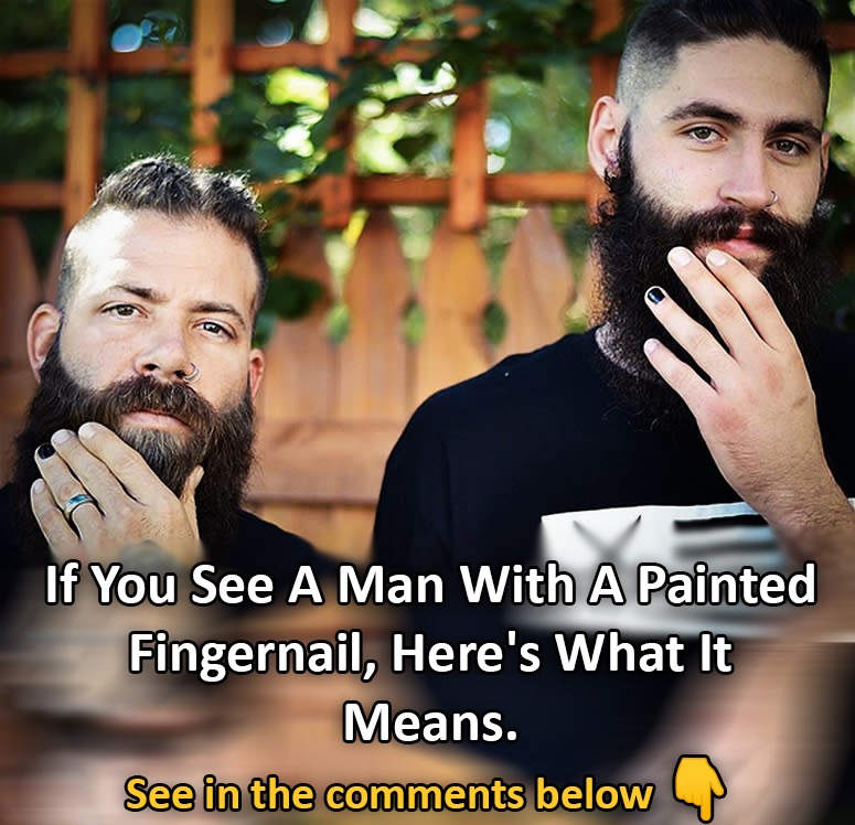 If You See A Man With A Painted Fingernail, Here’s What It Means