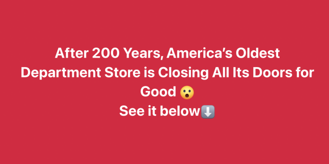 200 Years of History Ends: Oldest Department Store in America Closes Its Doors