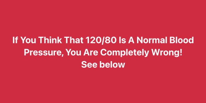 Is 120/80 A Normal Blood Pressure? The Answer Is Surprising