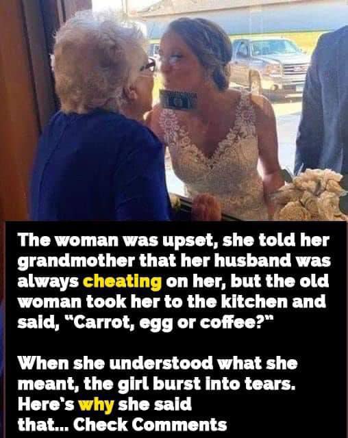 The woman was upset and told her grandmother that her husband cheated on her