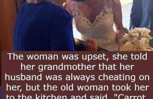 The woman was upset and told her grandmother that her husband cheated on her