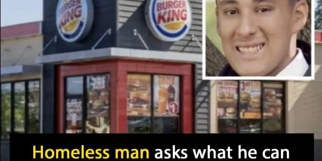 Homeless man enters Burger King and asks worker ‘What can I get for $0.50?’