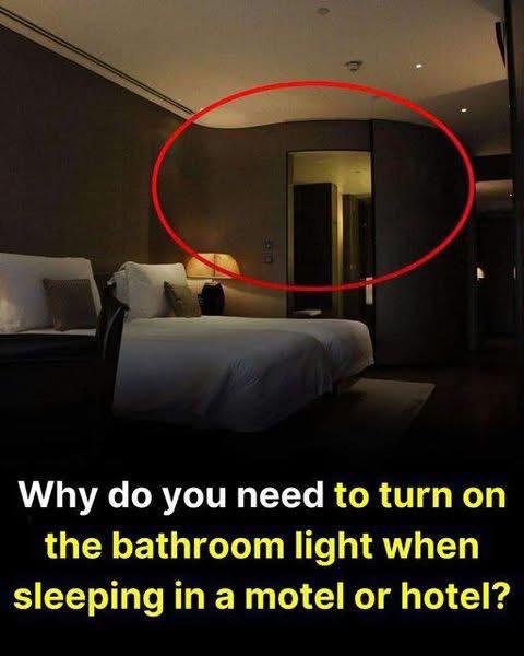 This is why you should keep the bathroom light on when sleeping in a hotel