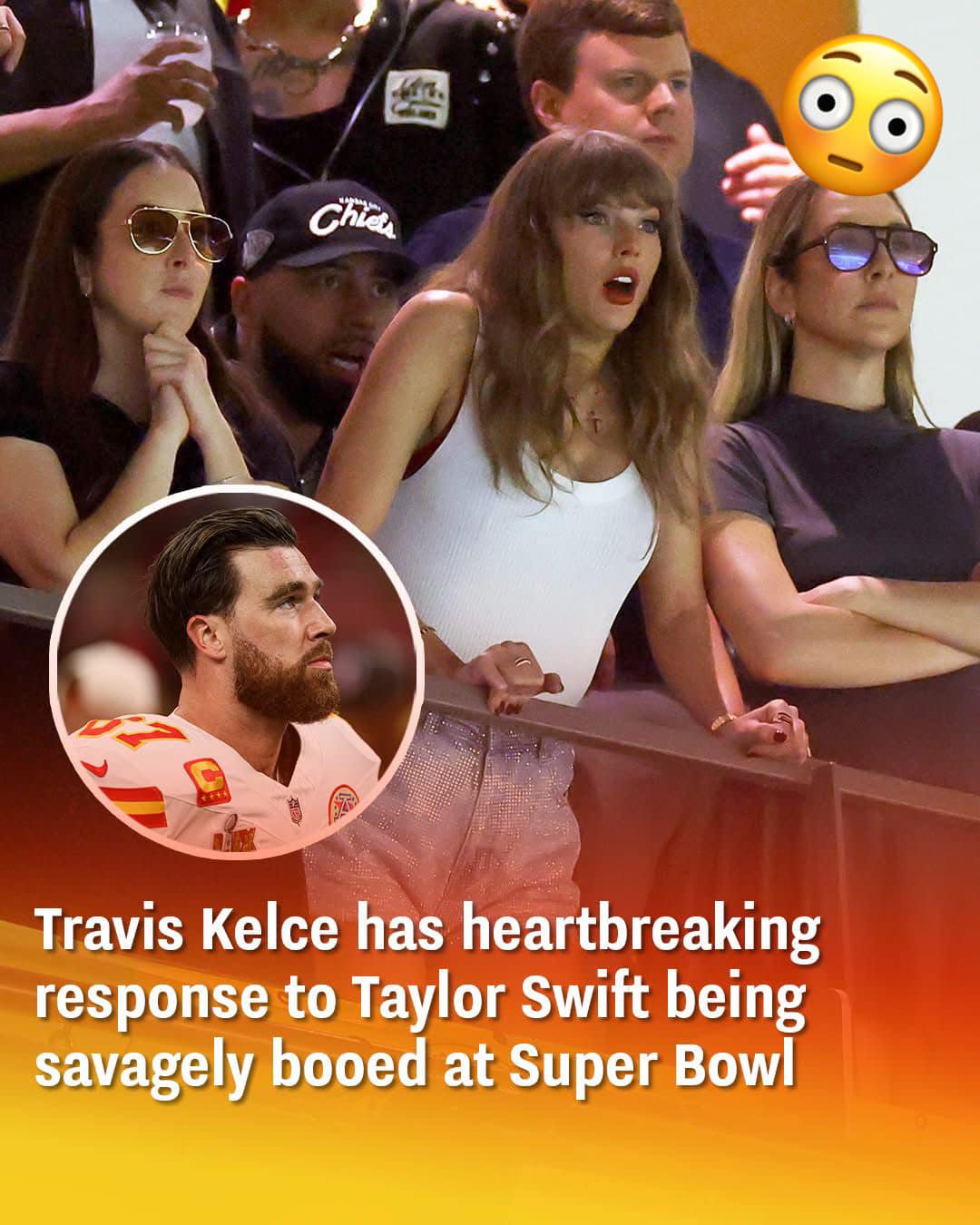 Travis Kelce’s heartbreaking reaction to Taylor Swift being booed at Super Bowl