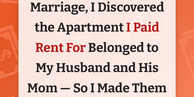 I Discovered My Husband Was Lying — the Rent Money I Paid Went Straight to Him and His Mom, So I Taught Them a Lesson