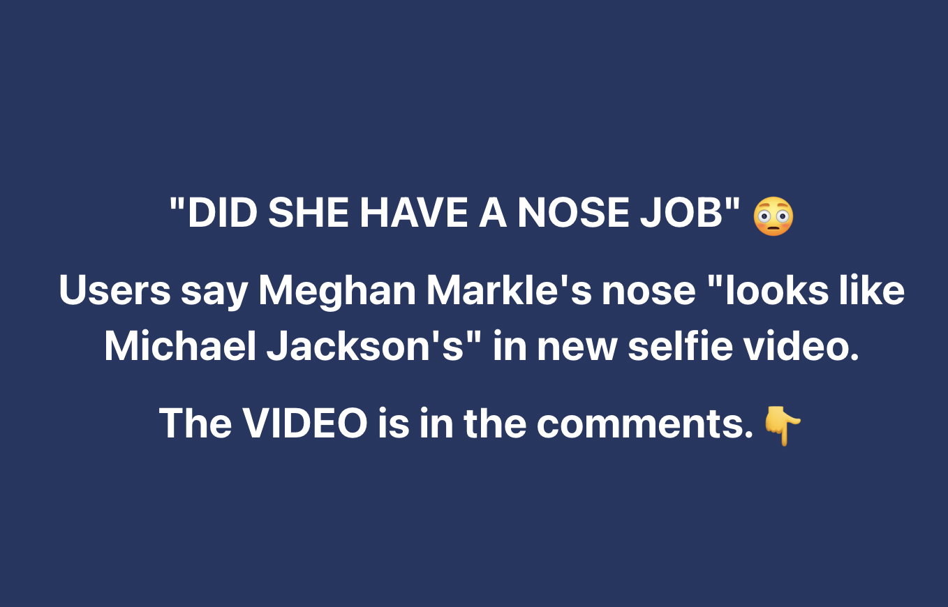 Meghan Markle Sparks Discussion Over a Nose Job After Sharing a Selfie Video