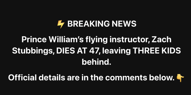 Zach Stubbings, Prince William's Ex-flying Instructor and Father of Three, Dies at 47 – Details