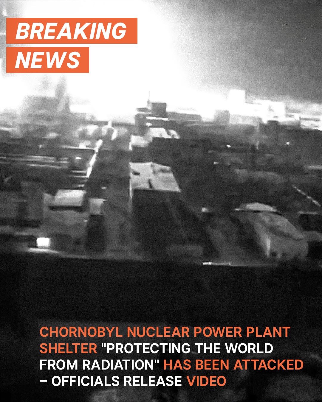 Chornobyl Nuclear Power Plant Shelter Protecting the World from Radiation Has Been Attacked