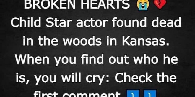 Child Star found dead in the woods in Kansas